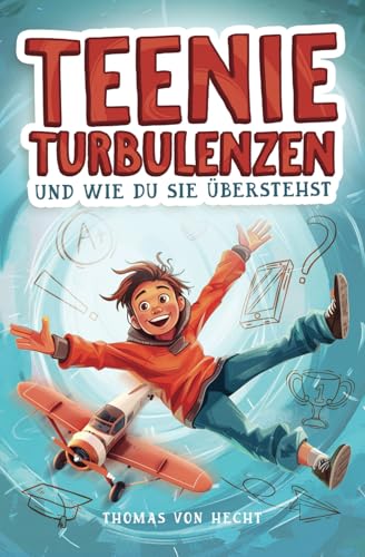Teenie Turbulenzen - Und wie du sie überstehst: Der unverzichtbare Ratgeber für alle Jungs. Von Körper und Gefühlen bis zu Freundschaften und Social ... hier erfährst du alles, was du wissen musst!