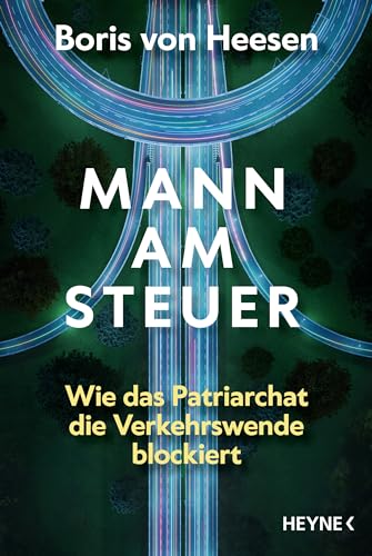 Mann am Steuer: Wie das Patriarchat die Verkehrswende blockiert von Heyne Verlag