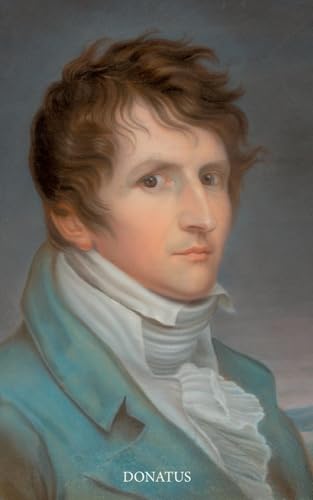Gerhard von Kügelgen (1772–1820): Biografie aus zeitgenössischen Quellen (Sächsische Monografien) von Donatus Verlag
