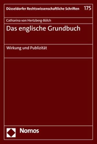 Das englische Grundbuch: Wirkung und Publizität (Düsseldorfer Rechtswissenschaftliche Schriften) von Nomos