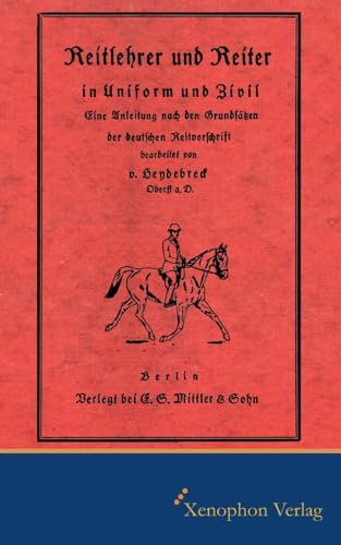 Reitlehrer und Reiter in Zivil und Uniform: Faksimile: Faksimile Ausgabe Reitlehrer und Reiter in Zivil und Uniform: Faksimile: Faksimile Ausgabe von Xenophon Verlag