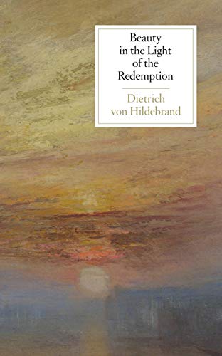 Beauty in the Light of the Redemption von Hildebrand Press