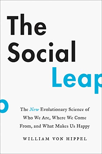 The Social Leap: The New Evolutionary Science of Who We Are, Where We Come From, and What Makes Us Happy von Harper