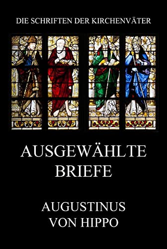 Ausgewählte Briefe (Die Schriften der Kirchenväter, Band 21) von Jazzybee Verlag
