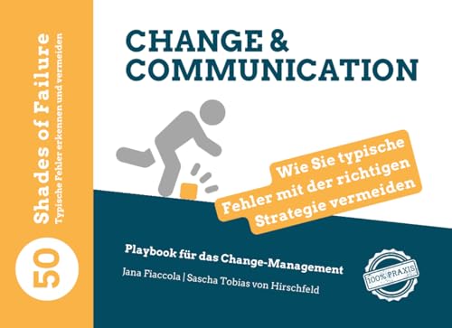 50 Shades of Failure - Change & Communication | Playbook für das Change-Management: Wie Sie typische Fehler mit der richtigen Strategie vermeiden von Independently published