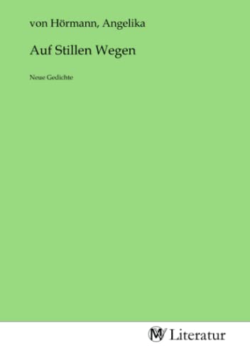 Auf Stillen Wegen: Neue Gedichte von MV-Literatur
