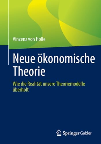 Neue ökonomische Theorie: Wie die Realität unsere Theoriemodelle überholt von Springer