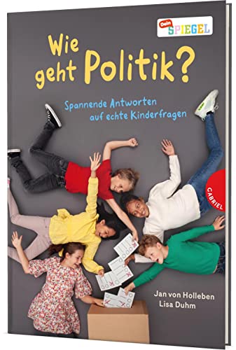 Wie geht Politik?: Spannende Antworten auf echte Kinderfragen | Sachbuch für Kinder ab 9 Jahren Wie geht Politik?: Spannende Antworten auf echte Kinderfragen | Sachbuch für Kinder ab 9 Jahren