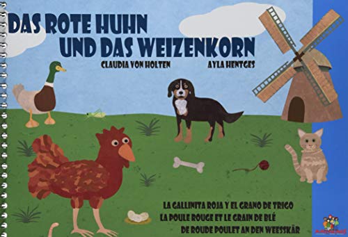 Das rote Huhn und das Weizenkorn: Eine kunterbunte Geschichte in vier Sprachen. La Gallinita Roja y el Grano de Trigo / La Poule Rouge et le Grain de Blé / De Roude Poulet an den Weeskär