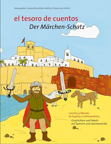 el tesoro de cuentos - Der Märchen-Schatz: cuentos y fábulas de España y Latinoamerérica - Geschichten und Fabeln aus Spanien und Lateinamerika