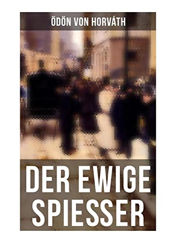 Der ewige Spießer: Ein gesellschaftskritischer Roman
