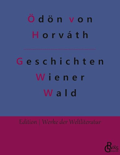 Geschichten aus dem Wiener Wald (Edition Werke der Weltliteratur) von Gröls Verlag