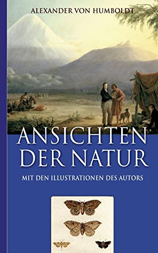 Alexander von Humboldt: Ansichten der Natur (Mit den Illustrationen des Autors) von Books on Demand