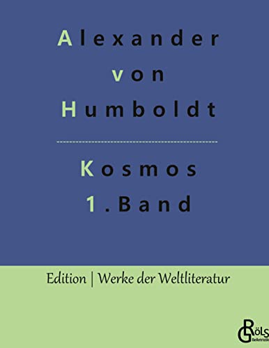 Kosmos Band 1: Entwurf einer physischen Weltbeschreibung (Edition Werke der Weltliteratur - Hardcover) von Gröls Verlag