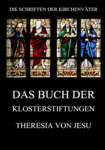 Das Buch der Klosterstiftungen (Die Schriften der Kirchenväter, Band 121) von Jazzybee Verlag