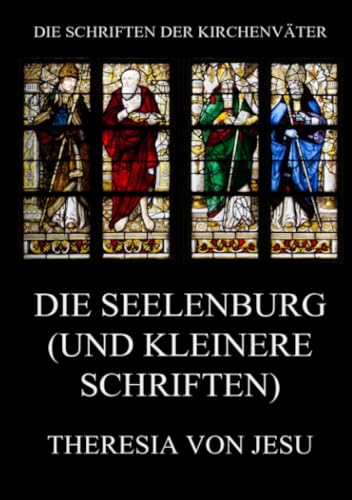 Die Seelenburg (und kleinere Schriften) (Die Schriften der Kirchenväter, Band 125) von Jazzybee Verlag