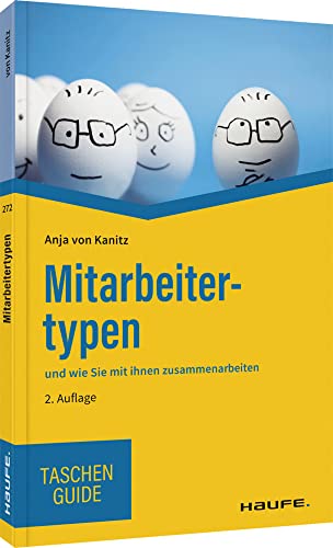 Mitarbeitertypen: und wie Sie mit ihnen zusammenarbeiten (Haufe TaschenGuide) von Haufe Lexware GmbH