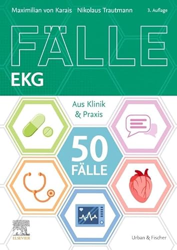 50 Fälle EKG: Aus Klinik und Praxis von Urban & Fischer Verlag/Elsevier GmbH