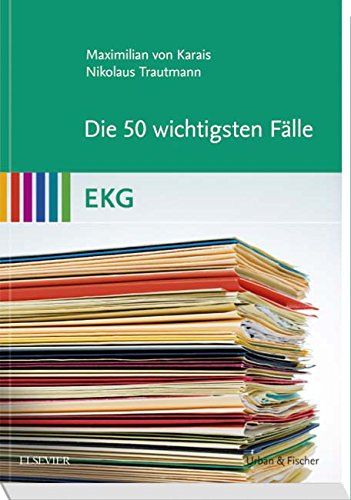Die 50 wichtigsten Fälle EKG Die 50 wichtigsten Fälle EKG