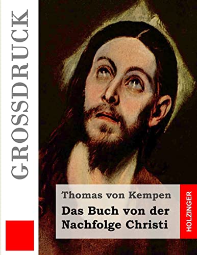 Das Buch von der Nachfolge Christi (Großdruck) (Grossdruck) von CREATESPACE
