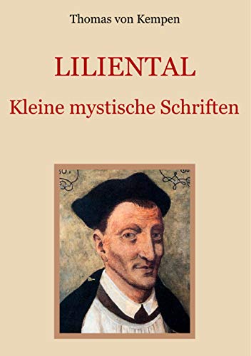 Liliental - Kleine mystische Schriften (Schätze der christlichen Literatur)