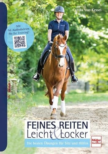 Feines Reiten Leicht & Locker: Die besten Übungen für Sitz und Hilfen