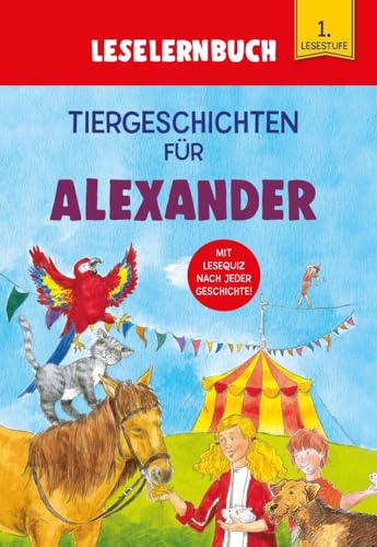 Tiergeschichten für Alexander - Leselernbuch 1. Lesestufe: Personalisiertes Erstlesebuch mit Lesequiz nach jeder Geschichte