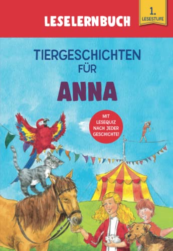 Tiergeschichten für Anna - Leselernbuch 1. Lesestufe: Personalisiertes Erstlesebuch mit Lesequiz nach jeder Geschichte