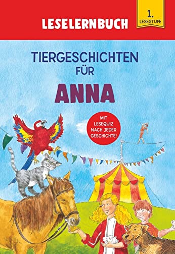 Tiergeschichten für Anna - Leselernbuch 1. Lesestufe: Personalisiertes Erstlesebuch mit Lesequiz nach jeder Geschichte