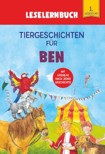 Tiergeschichten für Ben - Leselernbuch 1. Lesestufe: Personalisiertes Erstlesebuch mit Lesequiz nach jeder Geschichte