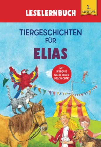 Tiergeschichten für Elias - Leselernbuch 1. Lesestufe: Personalisiertes Erstlesebuch mit Lesequiz nach jeder Geschichte