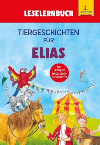 Tiergeschichten für Elias - Leselernbuch 1. Lesestufe: Personalisiertes Erstlesebuch mit Lesequiz nach jeder Geschichte von Komet Verlag