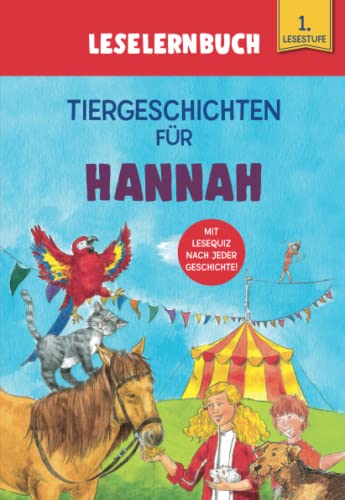 Tiergeschichten für Hannah - Leselernbuch 1. Lesestufe: Personalisiertes Erstlesebuch mit Lesequiz nach jeder Geschichte
