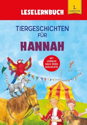 Tiergeschichten für Hannah - Leselernbuch 1. Lesestufe: Personalisiertes Erstlesebuch mit Lesequiz nach jeder Geschichte von Komet Verlag