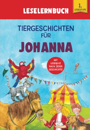 Tiergeschichten für Johanna - Leselernbuch 1. Lesestufe: Personalisiertes Erstlesebuch mit Lesequiz nach jeder Geschichte