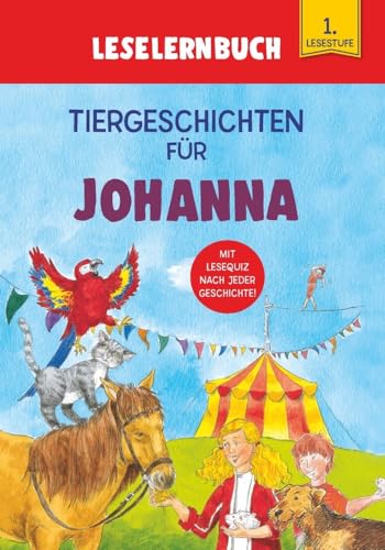 Tiergeschichten für Johanna - Leselernbuch 1. Lesestufe: Personalisiertes Erstlesebuch mit Lesequiz nach jeder Geschichte