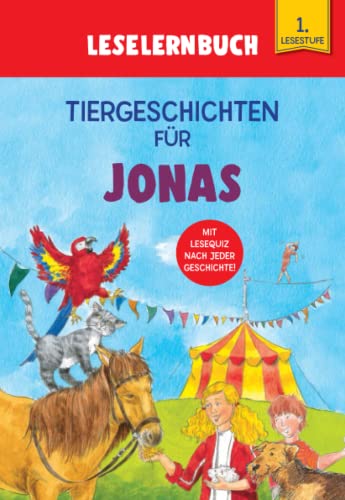 Tiergeschichten für Jonas - Leselernbuch 1. Lesestufe: Personalisiertes Erstlesebuch mit Lesequiz nach jeder Geschichte