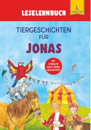 Tiergeschichten für Jonas - Leselernbuch 1. Lesestufe: Personalisiertes Erstlesebuch mit Lesequiz nach jeder Geschichte