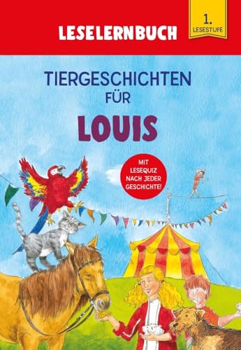 Tiergeschichten für Louis - Leselernbuch 1. Lesestufe: Personalisiertes Erstlesebuch mit Lesequiz nach jeder Geschichte von Komet Verlag