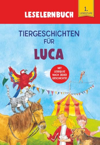 Tiergeschichten für Luca - Leselernbuch 1. Lesestufe: Personalisiertes Erstlesebuch mit Lesequiz nach jeder Geschichte