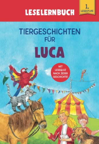 Tiergeschichten für Luca - Leselernbuch 1. Lesestufe: Personalisiertes Erstlesebuch mit Lesequiz nach jeder Geschichte