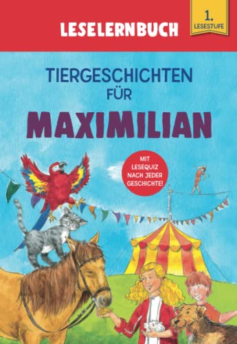 Tiergeschichten für Maximilian - Leselernbuch 1. Lesestufe: Personalisiertes Erstlesebuch mit Lesequiz nach jeder Geschichte