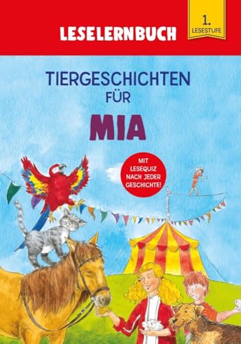 Tiergeschichten für Mia - Leselernbuch 1. Lesestufe: Personalisiertes Erstlesebuch mit Lesequiz nach jeder Geschichte von Komet Verlag