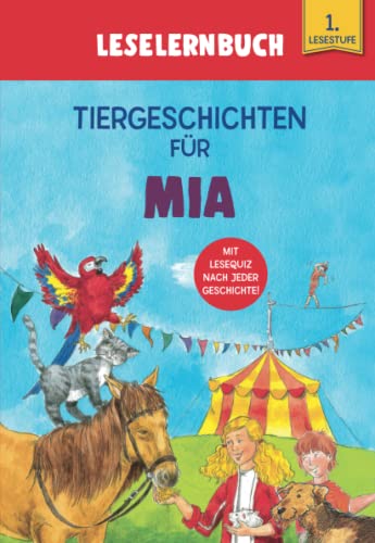 Tiergeschichten für Mia - Leselernbuch 1. Lesestufe: Personalisiertes Erstlesebuch mit Lesequiz nach jeder Geschichte
