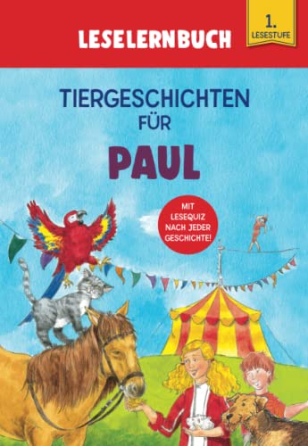 Tiergeschichten für Paul - Leselernbuch 1. Lesestufe: Personalisiertes Erstlesebuch mit Lesequiz nach jeder Geschichte