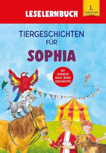 Tiergeschichten für Sophia - Leselernbuch 1. Lesestufe: Personalisiertes Erstlesebuch mit Lesequiz nach jeder Geschichte von Komet Verlag