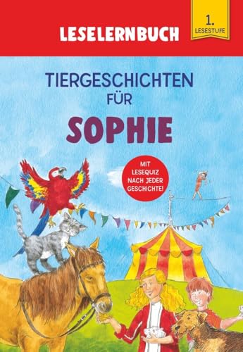 Tiergeschichten für Sophie - Leselernbuch 1. Lesestufe: Personalisiertes Erstlesebuch mit Lesequiz nach jeder Geschichte