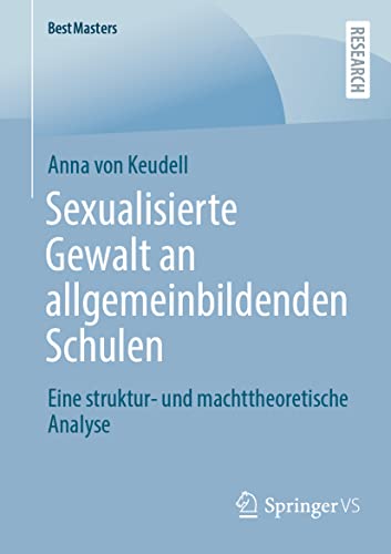 Sexualisierte Gewalt an allgemeinbildenden Schulen: Eine struktur- und machttheoretische Analyse (BestMasters)