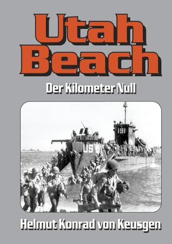 Utah Beach: Der Kilometer Null (Helmut Konrad von Keusgens große D-Day-Serie)