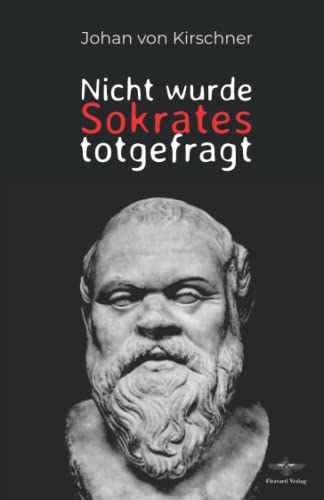 Nicht wurde Sokrates totgefragt von Independently published